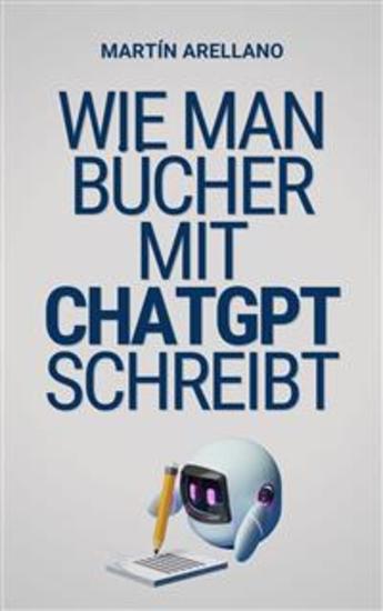 Wie man Bücher mit ChatGPT schreibt - Dein ultimativer Leitfaden zum Schreiben von Büchern mit ChatGPT - cover