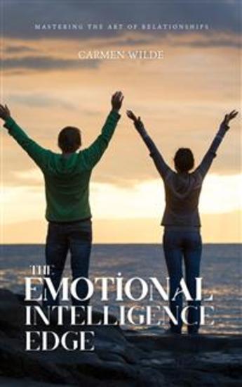 The Emotional Intelligence Edge - Mastering the Art of Relationships - cover