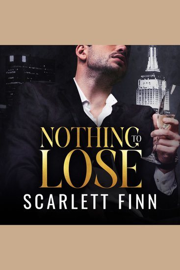 Nothing to Lose - Steamy Billionaire Second Chance Secret Scandal Romance - cover