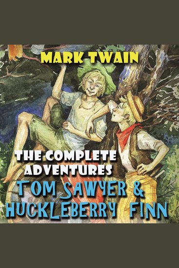 The Complete Adventures Tom Sawyer & Huckleberry Finn - cover