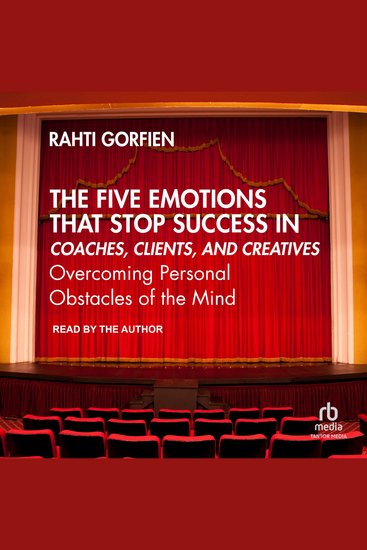 The Five Emotions That Stop Success in Coaches Clients and Creatives - Overcoming Personal Obstacles of the Mind - cover