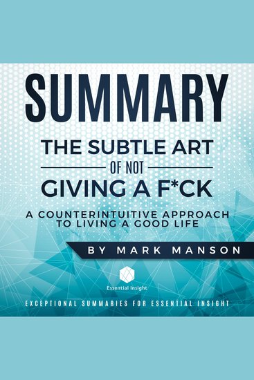 Summary: The Subtle Art of Not Giving a F*ck: A Counterintuitive Approach to Living a Good Life - by Mark Manson - cover