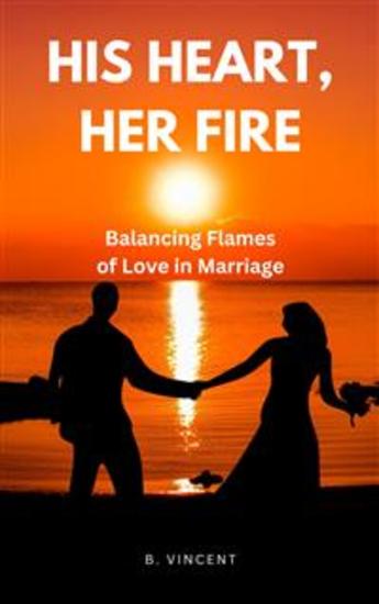 His Heart Her Fire - Balancing Flames of Love in Marriage - cover