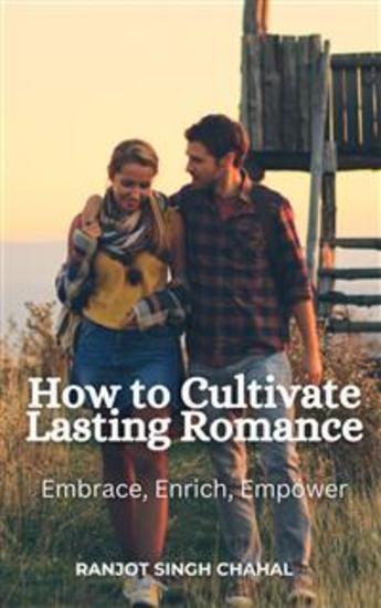 How to Cultivate Lasting Romance: Embrace Enrich Empower - cover