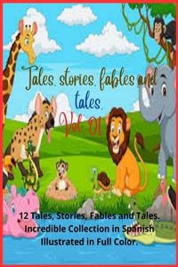 Tales stories fables and tales Vol 01 - 12 Tales Stories Fables and Tales Incredible Collection in Spanish Illustrated in Full Color - cover