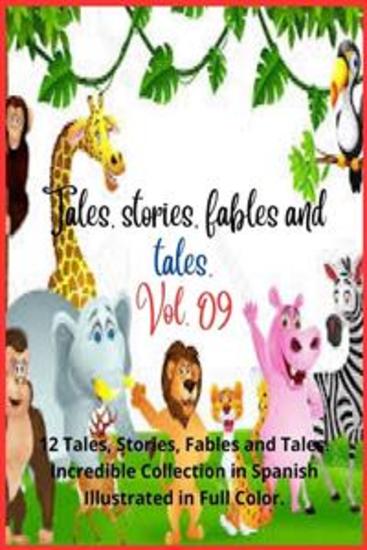 Tales stories fables and tales Vol 09 - 12 Tales Stories Fables and Tales Incredible Collection in Spanish Illustrated in Full Color - cover