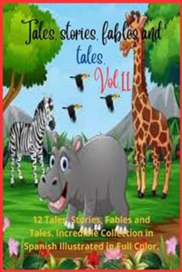 Tales stories fables and tales Vol 11 - 12 Tales Stories Fables and Tales Incredible Collection in Spanish Illustrated in Full Color - cover