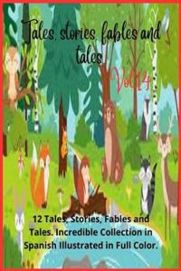Tales stories fables and tales Vol 14 - 12 Tales Stories Fables and Tales Incredible Collection in Spanish Illustrated in Full Color - cover