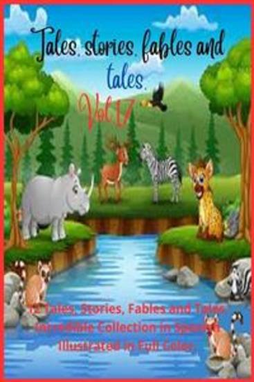 Tales stories fables and tales Vol 17 - 12 Tales Stories Fables and Tales Incredible Collection in Spanish Illustrated in Full Color - cover