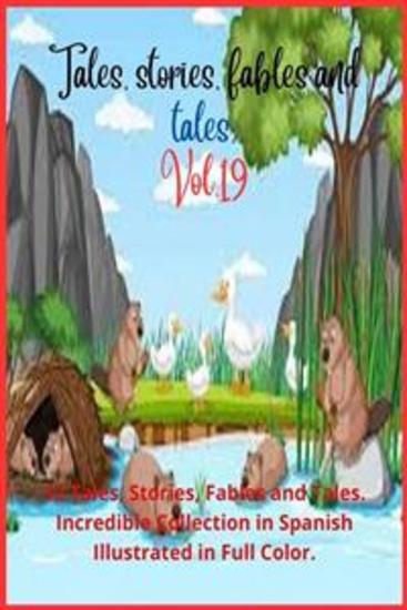 Tales stories fables and tales Vol 19 - 12 Tales Stories Fables and Tales Incredible Collection in Spanish Illustrated in Full Color - cover