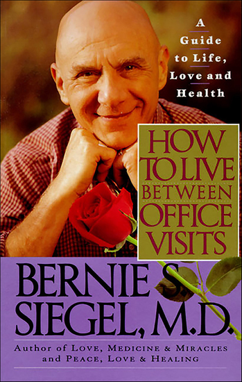 How to Live Between Office Visits - A Guide to Life Love and Health - cover