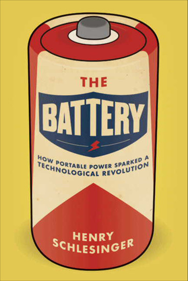 The Battery - How Portable Power Sparked a Technological Revolution - cover