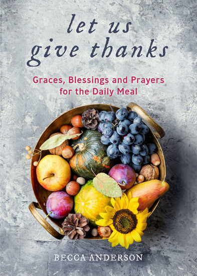 Let Us Give Thanks - Graces Blessings and Prayers for the Daily Meal - cover