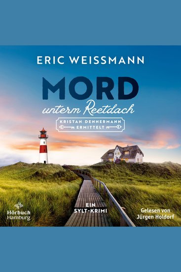 Mord unterm Reetdach - Kristan Dennermann ermittelt – Ein Sylt-Krimi - cover