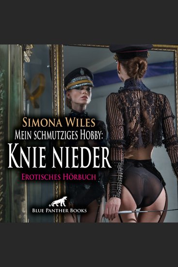 Mein schmutziges Hobby: Knie nieder Erotik Audio Story Erotisches Hörbuch - Die superscharfe Domina - cover