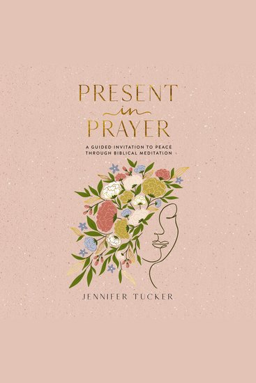 Present in Prayer - A Guided Invitation to Peace Through Biblical Meditation (30 Devotional Meditations on Scripture to Guide You in Prayer) - cover