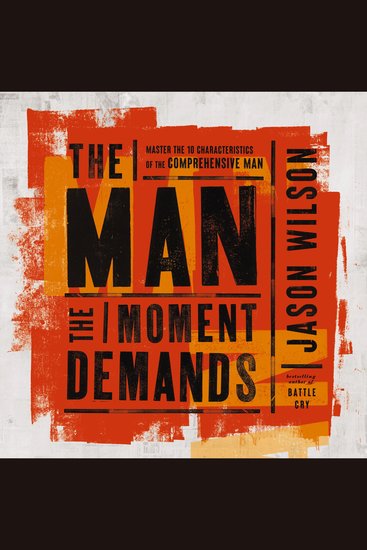 The Man the Moment Demands - Master the 10 Characteristics of the Comprehensive Man - cover