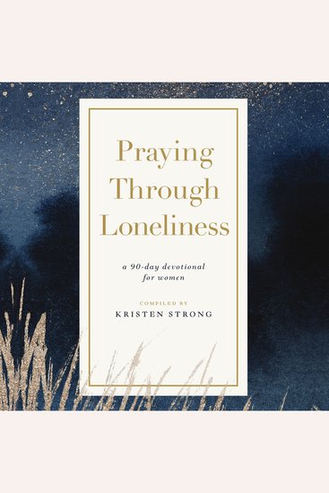 Praying Through Loneliness - A 90-Day Devotional for Women - cover