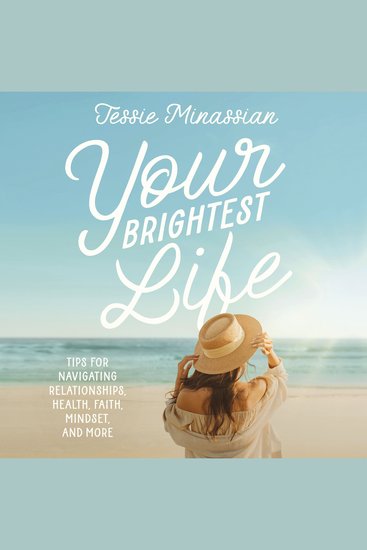 Your Brightest Life - Tips for Navigating Relationships Health Faith Mindset and More - cover