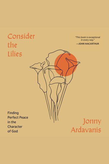 Consider the Lilies - Finding Perfect Peace in the Character of God - cover
