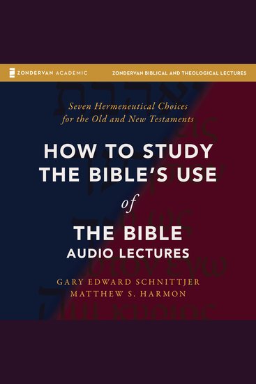 How to Study the Bible's Use of the Bible: Audio Lectures - Seven Hermeneutical Choices for the Old and New Testaments - cover