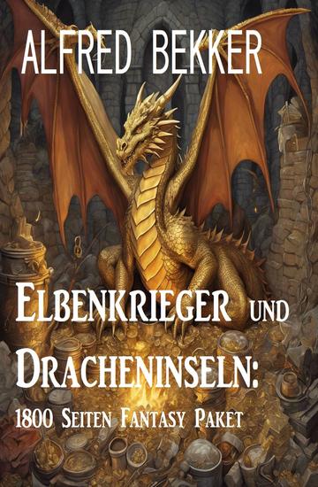 Elbenkrieger und Dracheninseln: 1800 Seiten Fantasy Paket - cover