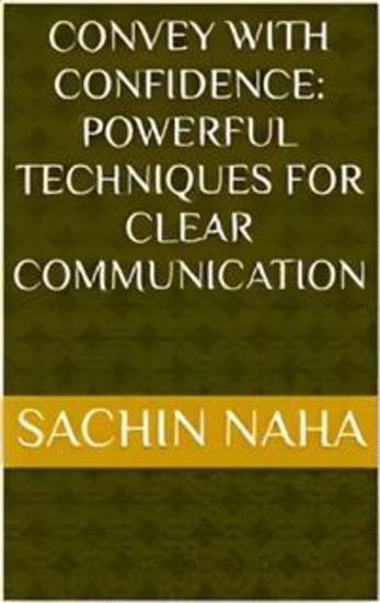 Convey with Confidence: Powerful Techniques for Clear Communication - cover