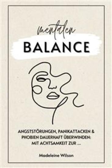 Angststörungen Panikattacken und Phobien dauerhaft überwinden: Mit Achtsamkeit zur mentalen Balance (Inklusive Selbsthilfestrategien & Schlaftipps) - cover