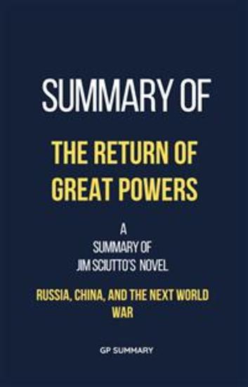 Summary of The Return of Great Powers by Jim Sciutto: Russia China and the Next World War - cover