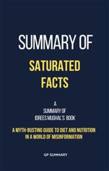 Summary of Saturated Facts by Idrees Mughal - A Myth-Busting Guide to Diet and Nutrition in a World of Misinformation - cover