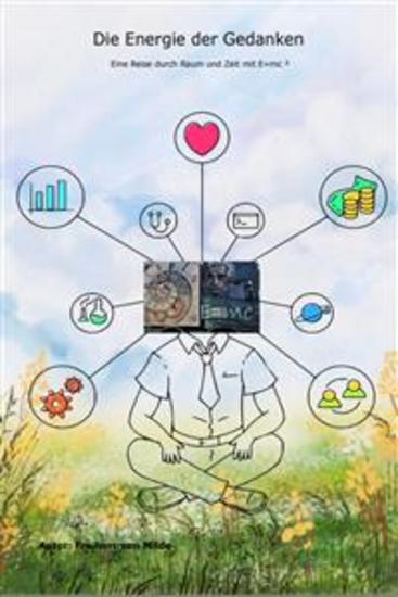Die Energie der Gedanken - Eine Reise durch Raum und Zeit mit E=mc² - cover