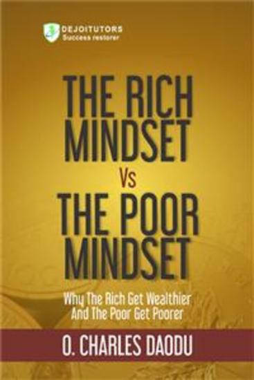 The Rich Mindset Vs The Poor Mindset - Why The Rich Get Wealthier And The Poor Get Poorer - cover