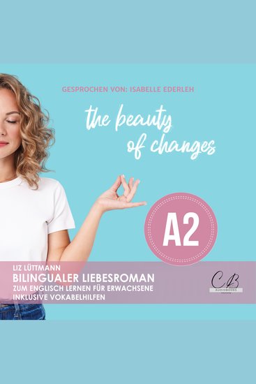 The beauty of changes - Bilingualer Liebesroman zum Englisch lernen für Erwachsene inkl Vokabelhilfen - cover