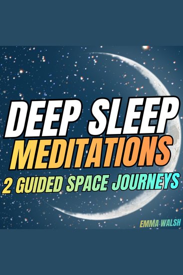 Guided Space Journeys for Deep Sleep - Two Guided Meditation Sessions Similar to the Deep Sleep Podcast Experience - cover