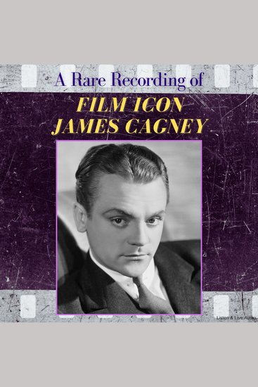 A Rare Recording of Film Icon James Cagney - cover