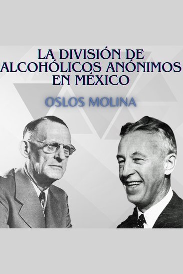 La división de Alcohólicos Anónimos en México - Experiencias AA - cover
