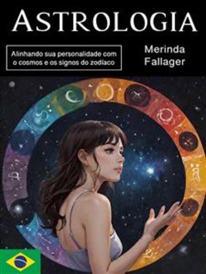 Astrologia - Alinhando sua personalidade com o cosmos e os signos do zodíaco - cover