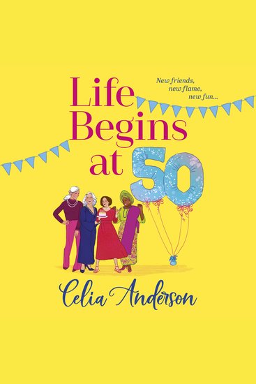 Life Begins at 50! - A laugh-out-loud story of fun and friendship from TOP TEN BESTSELLER Celia Anderson - cover
