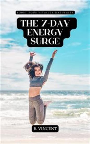 The 7-Day Energy Surge - Boost Your Vitality Naturally - cover