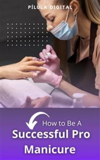 How To Be A Successful Pro Manicure - cover