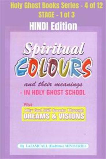Spiritual colours and their meanings - Why God still Speaks Through Dreams and visions - HINDI EDITION - School of the Holy Spirit Series 4 of 12 Stage 1 of 3 - cover