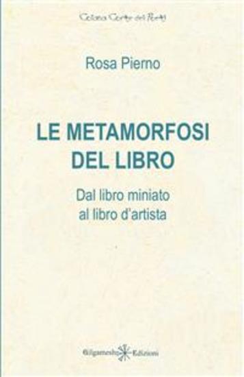 Le metamorfosi del libro - Dal libro miniato al libro d’artista - cover