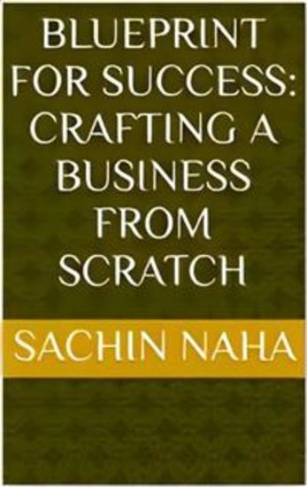 Blueprint for Success: Crafting a Business from Scratch - cover