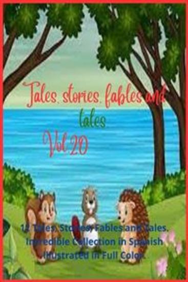 Tales stories fables and tales Vol 20 - 12 Tales Stories Fables and Tales Incredible Collection in Spanish Illustrated in Full Color - cover