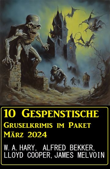 10 Geisterhafte Gruselkrimis im Paket März 2024 - cover