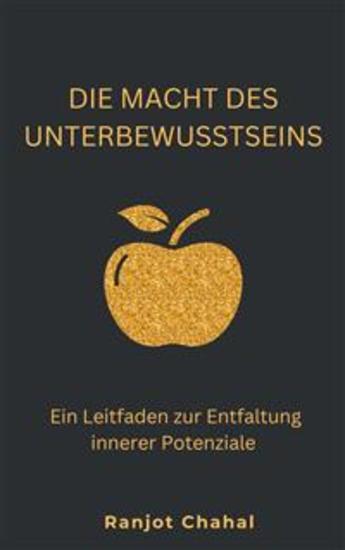 Die Macht des Unterbewusstseins: Ein Leitfaden zur Entfaltung innerer Potenziale - cover