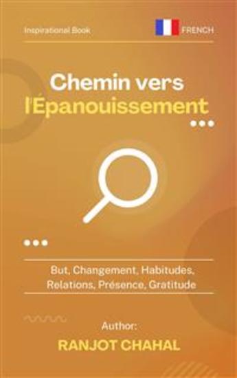 Chemin vers l'Épanouissement : But Changement Habitudes Relations Présence Gratitude - cover