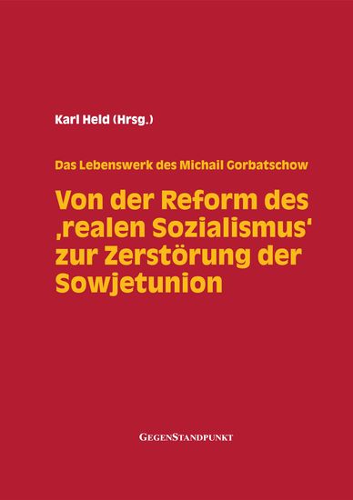 Von der Reform des 'realen Sozialismus' zur Zerstörung der Sowjetunion - Das Lebenswerk des Michail Gorbatschow - cover