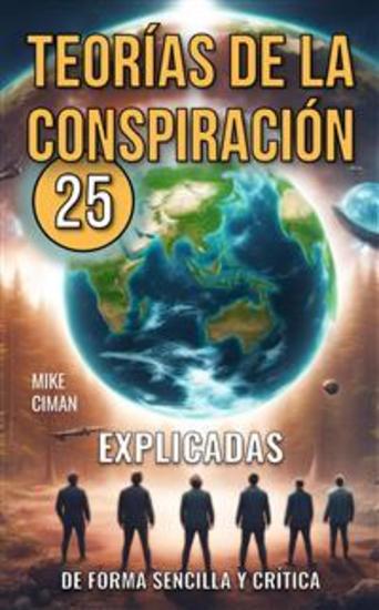 25 Teorías De La Conspiración Explicadas De Forma Sencilla Y Crítica - cover