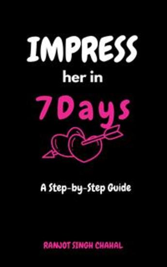 Impress Her in 7 Days: A Step-by-Step Guide - cover